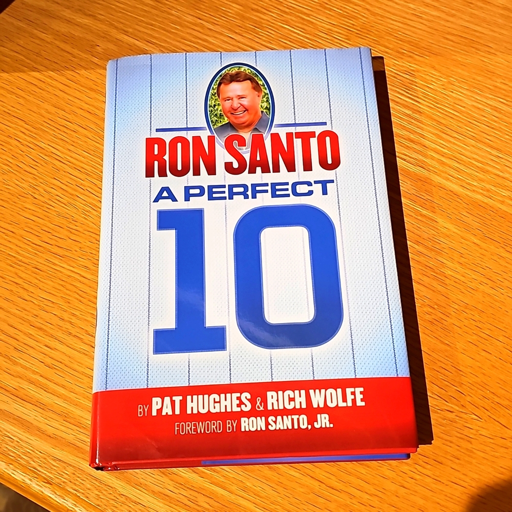 "Ron Santo A Perfect 10" by Pat Hughes & Rich Wolfe hardcover book w/paper sleev